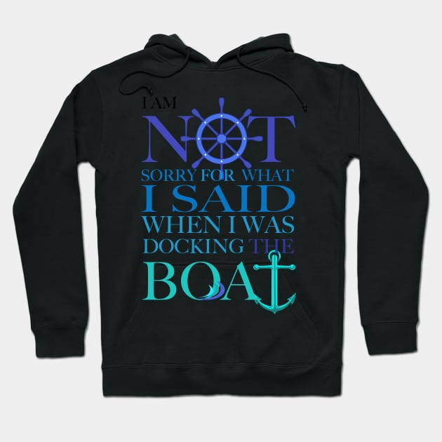 I am sorry I was docking the boat, not Hoodie by Brash Ideas